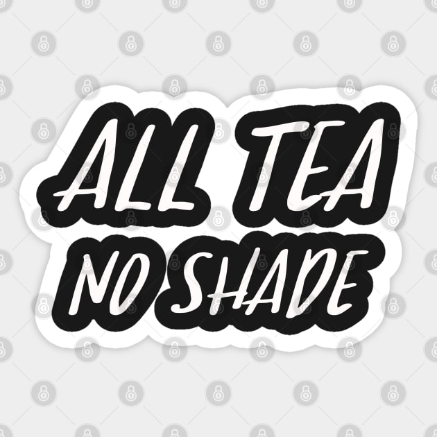 All Tea No Shade Sticker by sergiovarela